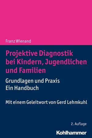 Projektive Diagnostik bei Kindern, Jugendlichen und Familien