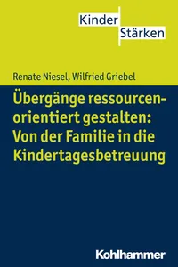 Übergänge ressourcenorientiert gestalten: Von der Familie in die Kindertagesbetreuung_cover