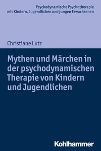 Mythen und Märchen in der psychodynamischen Therapie von Kindern und Jugendlichen_cover