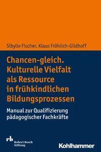 Chancen-gleich. Kulturelle Vielfalt als Ressource in frühkindlichen Bildungsprozessen_cover