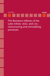 The Romance reflexes of the Latin infixes –I/ESC- and -IDI-: restructuring and remodeling processes._cover