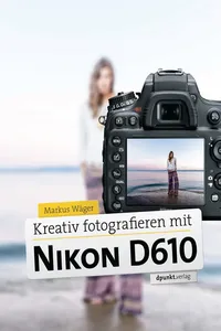 Kreativ fotografieren mit Nikon D610_cover