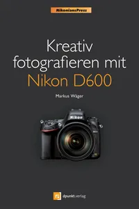 Kreativ fotografieren mit Nikon D600_cover