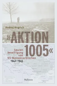 "Aktion 1005" - Spurenbeseitigung von NS-Massenverbrechen 1942 - 1945_cover