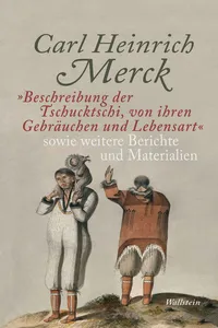 "Beschreibung der Tschucktschi, von ihren Gebräuchen und Lebensart" sowie weitere Berichte und Materialien_cover