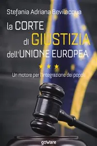 La Corte di giustizia dell'Unione europea. Un motore per l'integrazione dei popoli_cover