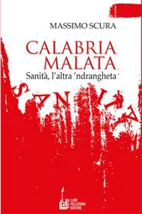 Calabria malata. Sanità, l'altra 'ndrangheta_cover