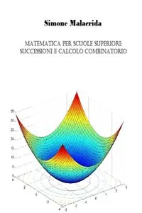 Matematica: Successioni, Serie, Calcolo Combinatorio E Statistica Elementare_cover