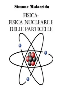 Fisica: fisica nucleare e delle particelle_cover