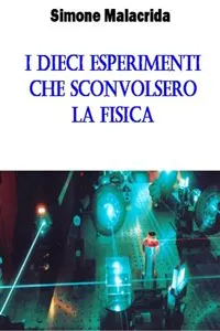 I dieci esperimenti che sconvolsero la fisica_cover