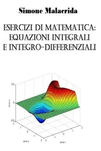 Esercizi di matematica: equazioni integrali e integro-differenziali_cover