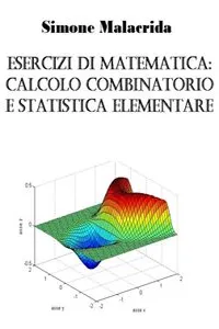 Esercizi di matematica: calcolo combinatorio e statistica elementare_cover