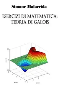Esercizi di matematica: teoria di Galois_cover