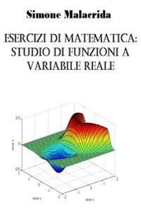 Esercizi di matematica: studio di funzioni a variabile reale_cover