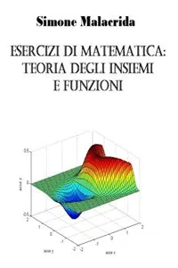 Esercizi di matematica: teoria degli insiemi e funzioni_cover