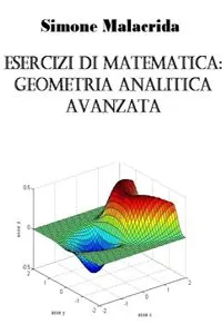 Esercizi di matematica: geometria analitica avanzata_cover