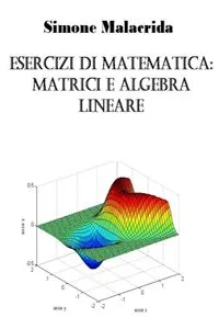 Esercizi di matematica: matrici e algebra lineare_cover