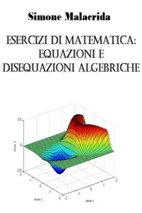 Esercizi di matematica: equazioni e disequazioni algebriche_cover