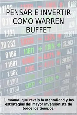 PENSAR E INVERTIR COMO WARREN BUFFETT. El manual que revela las estrategias y la mentalidad del mayor inversionista de todos los tiempos.