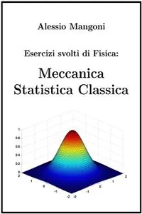 Esercizi Svolti di Fisica: Meccanica Statistica Classica_cover