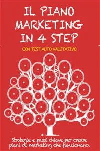 IL PIANO MARKETING IN 4 STEP. Strategie e passi chiave per creare piani di marketing che funzionano._cover