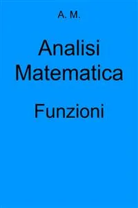 Analisi Matematica: Funzioni_cover