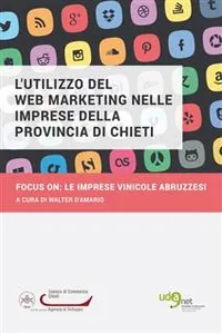 L'utilizzo del Web Marketing nelle imprese della provincia di Chieti. Focus on:le imprese vinicole abruzzesi_cover