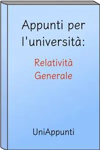 Appunti per l'università: Relatività Generale_cover