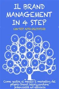 IL BRAND MANAGEMENT IN 4 STEP. Come gestire al meglio il marketing del proprio brand valorizzandone potenzialità ed efficacia._cover