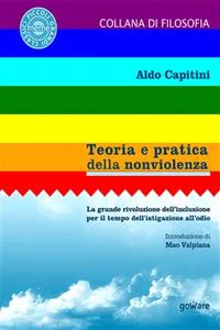 Teoria e pratica della nonviolenza. La grande rivoluzione dell'inclusione per il tempo dell'istigazione all'odio. Introduzione di Mao Valpiana_cover