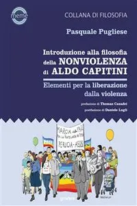 Introduzione alla filosofia della nonviolenza di Aldo Capitini. Elementi per la liberazione dalla violenza_cover