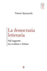 La democrazia letteraria. Sul rapporto tra scrittore e lettore_cover