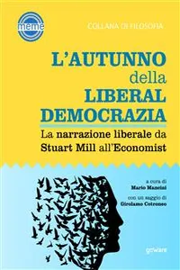 L'autunno della liberaldemocrazia. La narrazione liberale da Stuart Mill all'Economist_cover