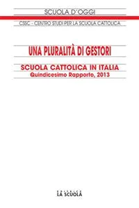 Una pluralità di gestori Scuola Cattolica in Italia. Quindicesimo Rapporto, 2013_cover