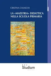 La «maestria» didattica nella scuola primaria_cover