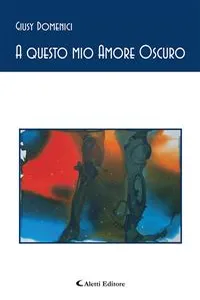 A questo mio Amore Oscuro_cover