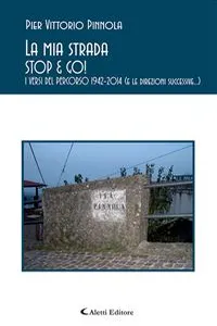 La mia strada - STOP & GO! - I VERSI DEL PERCORSO 1942–2014_cover