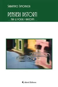 Pensieri Distorti …tra le poesie i racconti…_cover