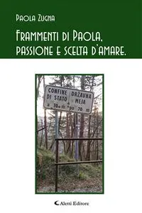 Frammenti di Paola, passione e scelta d'amare._cover