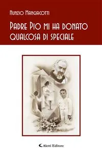 Padre Pio mi ha donato qualcosa di speciale_cover