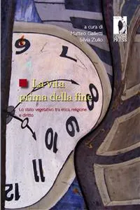 La vita prima della fine. Lo stato vegetativo tra etica religione e diritto_cover