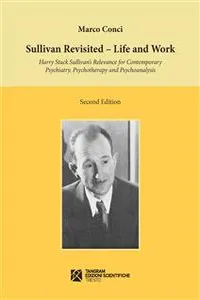 Sullivan Revisited. Life and Work. Harry Stack Sullivan's Relevance for Contemporary Psychiatry, Psychotherapy and Psychoanalysis_cover