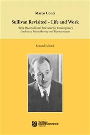 Sullivan Revisited. Life and Work. Harry Stack Sullivan's Relevance for Contemporary Psychiatry, Psychotherapy and Psychoanalysis