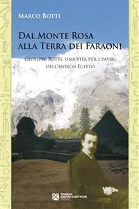 Dal Monte Rosa alla Terra dei Faraoni. Giuseppe Botti, una vita per i papiri dell'antico Egitto_cover