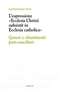 L'espressione «Ecclesia Christi subsistit in Ecclesia Catholica»_cover