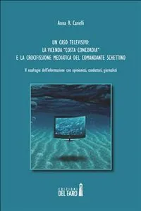 Un caso televisivo: la vicenda "Costa Concordia" e la crocifissione mediatica del Comandante Schettino_cover