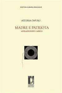 Madre e patriota. Adelaide Bono Cairoli_cover