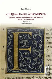 «Di qua» e «di là da' monti». Sguardi italiani sulla Francia e sui francesi tra XV e XVI secolo_cover