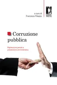 Corruzione pubblica: repressione penale e prevenzione amministrativa_cover