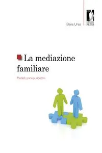 La mediazione familiare : modelli, principi, obiettivi_cover